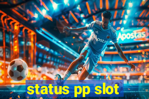 status pp slot